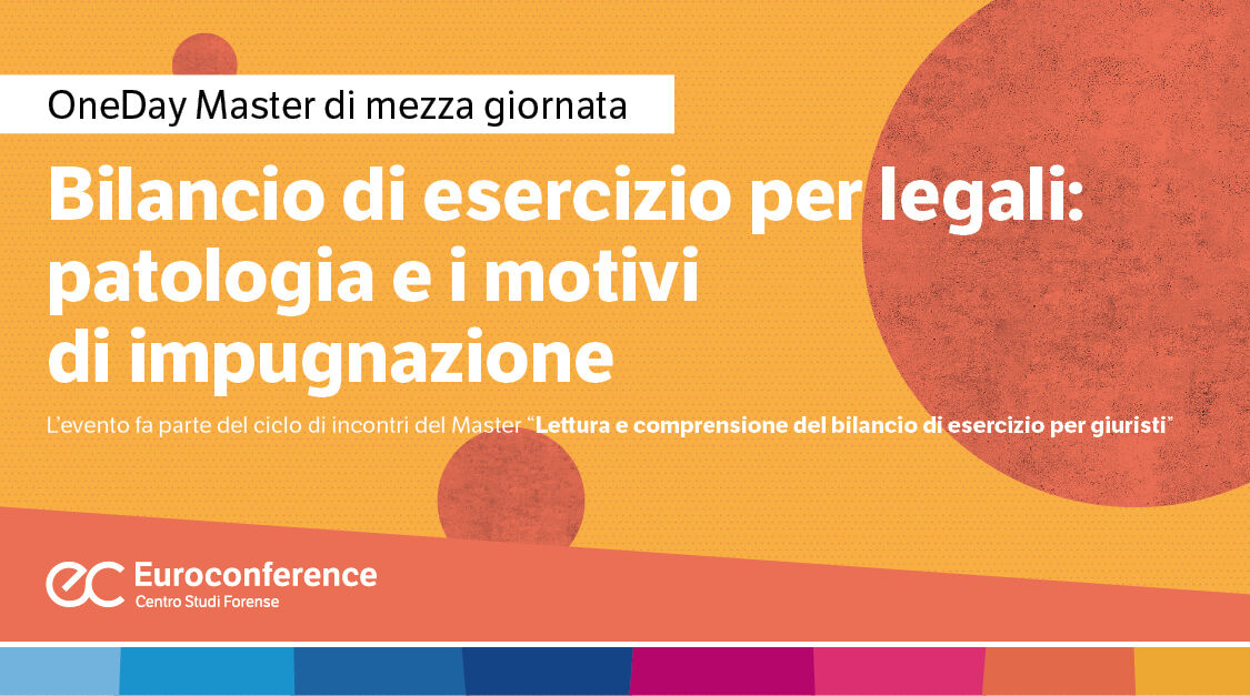 Immagine Bilancio di esercizio per legali: patologia e i motivi di impugnazione | Euroconference